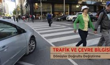  Trafik ve Çevre Bilgisi / Dönüşler Doğrultu Değiştirme
