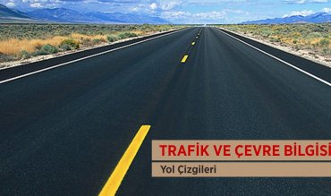  Trafik ve Çevre Bilgisi / Yol Çizgileri