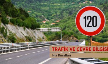  Trafik ve Çevre Bilgisi / Hız Kuralları